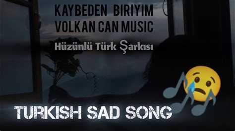 hüzünlü türk şarkıları